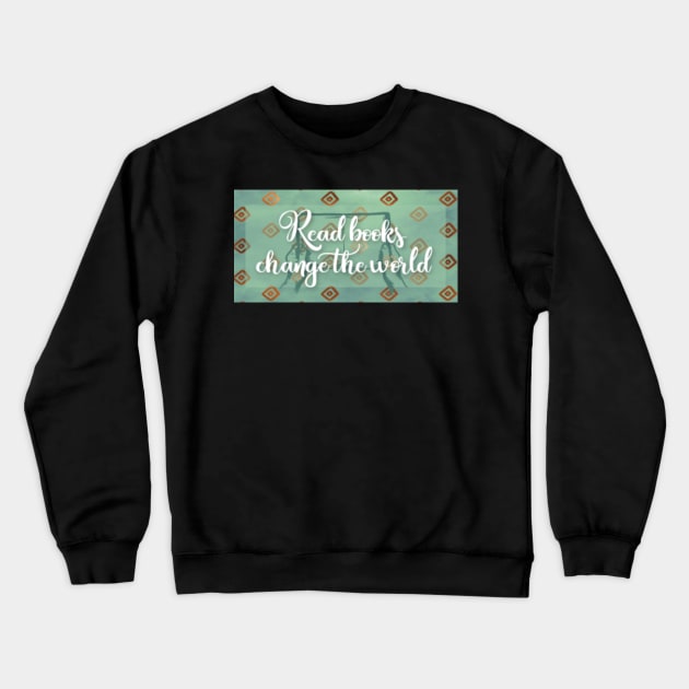 Read books, change the world Crewneck Sweatshirt by AvviareArt